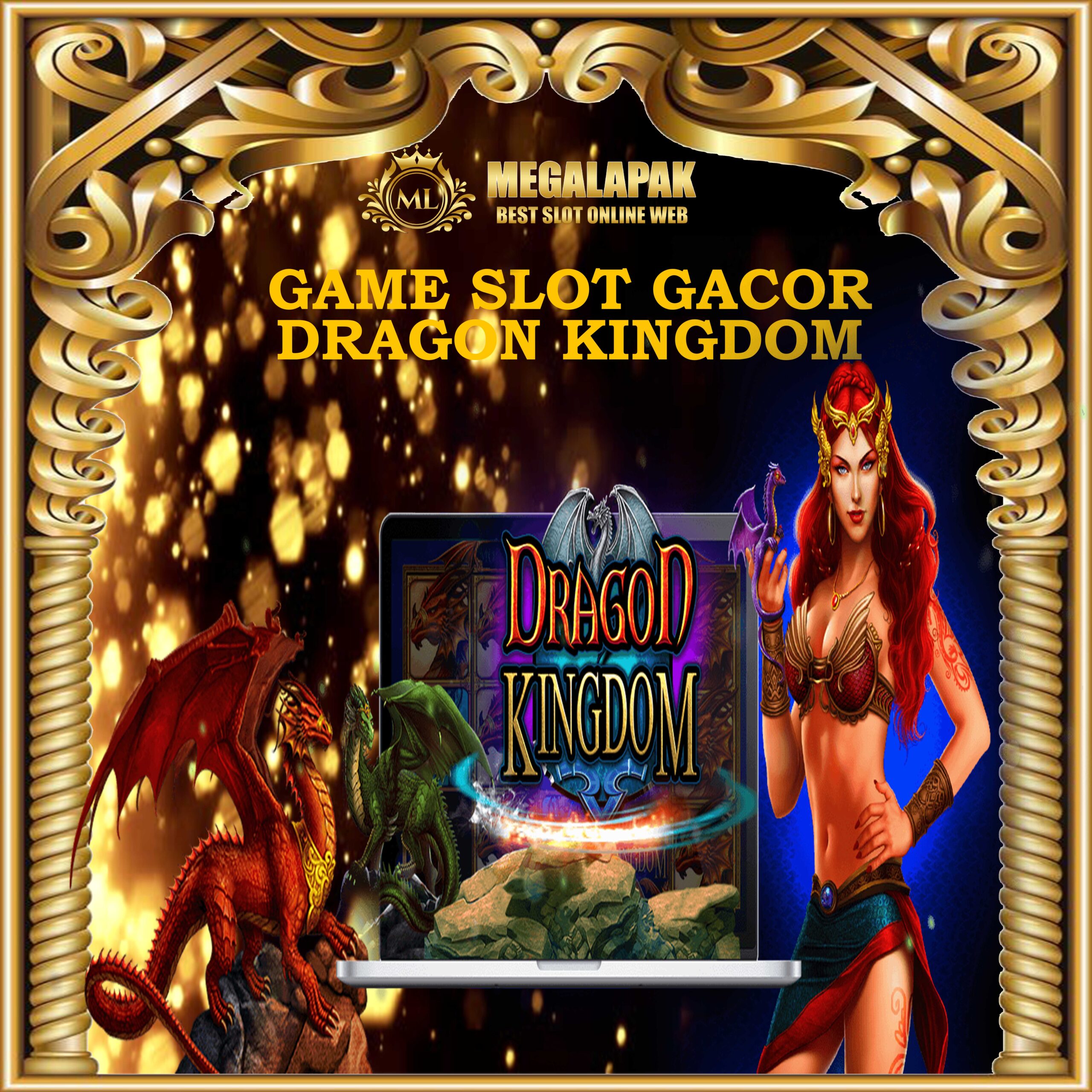 Slot Gacor Dragon Kingdom Megalapak